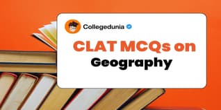 CLAT MCQs on Geography: CLAT Questions for Practice with Solutions